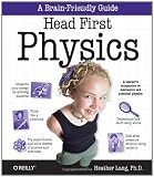 Head First Physics: A learner's companion to mechanics and practical physics (AP Physics B - Advanced Placement)