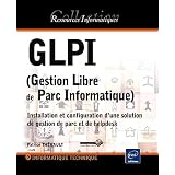 GLPI (Gestion Libre de Parc Informatique) - Installation et configuration d'une solution de gestion de parc et de helpdeskpar Patrice TH�BAULT