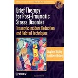 Brief Therapy for Post-Traumatic Stress Disorder: Traumatic Incident Reduction and Related Techniques (Wiley Series in Brief Therapy & Counselling)