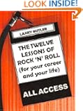 THE TWELVE LESSONS OF ROCK 'N' ROLL (FOR YOUR CAREER AND YOUR LIFE)