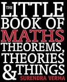 The Little Book of Maths Theorems, Theories & Things