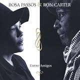 Revue Rosa Passos & Ron Carter  / Entre Amigos/Among Friends