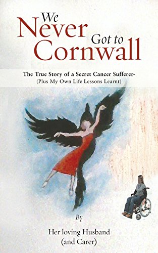 We Never Got to Cornwall: The True Story of a Secret Cancer Sufferer