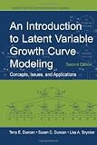 An Introduction to Latent Variable Growth Curve Modeling: Concepts, Issues, and Application, Second Edition (Quantitative Methodology Series)