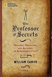 The Professor of Secrets: Mystery, Medicine, and Alchemy in Renaissance Italy