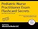 Search : Pediatric Nurse Practitioner Exam Flashcard Secrets: NP Test Practice Questions & Review for the Nurse Practitioner Exam