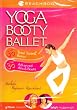 Yoga Booty Ballet: Total Toning Basics / Advanced Fat Burning