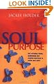 Soul Purpose: Self-affirming Rituals, Meditations and Creative Exercises to Revive Your Spirit
