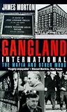 Gangland international : an informal history of the Mafia and other mobs in the twentieth century