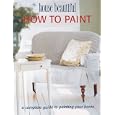 How to Paint: A Complete Guide to Painting Your Home (House Beautiful) by Creative Publishing International, Hearst Corp House Beautiful, and Inc Staff Cowles Creative Publishin