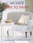 How to Paint: A Complete Guide to Painting Your Home (House Beautiful)
