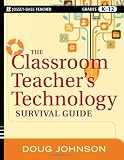 The Classroom Teacher's Technology Survival Guide (Jossey-Bass Teacher Survival Guide)