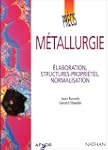M�tallurgie. Elaboration, structures-...