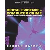 Digital Evidence and Computer Crime, Third Edition: Forensic Science, Computers, and the Internet