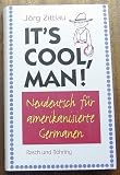 Produkt-Bild: Its cool, man. Neudeutsch f&uuml;r amerikanisierte Germanen