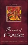 The Music Of Praise: Meditations on Great Hymns of the Church