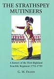 The Strathspey Mutineers: A History of the 1st Highland Fencible Regiment 1793-1799