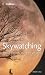 Skywatching: The Ultimate Guide to the Universe
