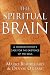 The Spiritual Brain: A Neuroscientist's Case for the Existence of the Soul