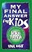 Books : My Final Answer for Kids: Thirty Interactive Quizzes That Put You in the Hot Seat