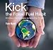 Kick the Fossil Fuel Habit: 10 Clean Technologies to Save Our World
