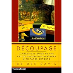 Decoupage: A Practical Guide to the Art of Decorating Surfaces with Paper Cutouts