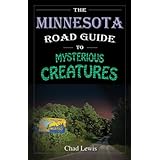 the minnesota road guide to mysterious creatures