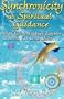 Synchronicity as Spiritual Guidance: All of Life's Working Together to Leave Your Little Hints