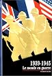 1939-1945 : Le Monde en guerre