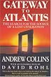 Gateway to Atlantis: The Search for the Source of a Lost Civilisation