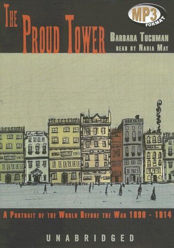 The Proud Tower: A Portrait of the World Before the War 1890-1914