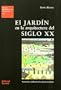 El jardin de la arquitectura del siglo XX/ The Garden of Architecture of the XX Century: De Los Origenes Al Siglo Xxi/ from Its Origins to the Xxi Century (Spanish Edition)