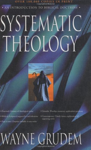 Systematic Theology: An Introduction to Biblical Doctrine