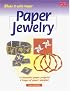 Paper Jewelry (Make It With Paper Series)