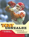 Tony Gonzalez: Catch & Connect (Football) Tony Gonzalez, Greg Brown