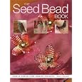 The Seed Bead Book by Kate Haxell