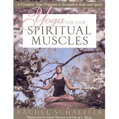 Yoga for Your Spiritual Muscles: A Complete Yoga Program to Strengthen Body and Spirit