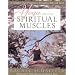 Yoga for Your Spiritual Muscles: A Complete Yoga Program to Strengthen Body and Spirit