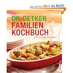 Das Dr. Oetker Familienkochbuch: Das schmeckt allen