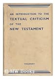 Produkt-Bild: An Introduction to the Textual Criticism of the New Testament / by Leo Vaganay ; Translated by B. V. Miller