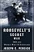 Roosevelt's Secret War: FDR and World War II Espionage
