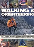 Walking and Orienteering: A Complete Guide to Hiking for Fun and Competition: Map-reading, Compass Skills and Outdoor Safety