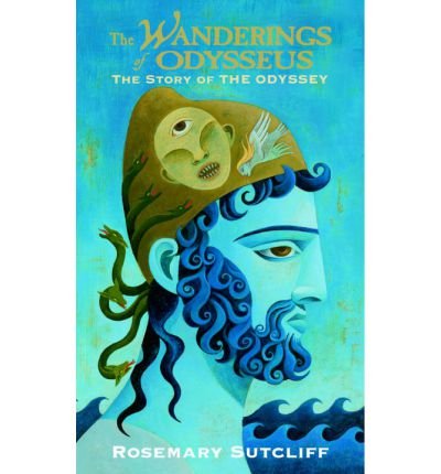 [(The Wanderings of Odysseus: The Story of the Odyssey )] [Author: Rosemary Sutcliff] [Dec-2005]