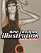 New Fashion Illustration (New Illustration Series)