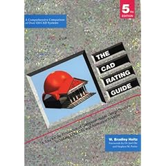 The CAD Rating Guide: A Tool for the Evaluation of Computer-Aided Design Systems, Including Fem, Gis, and Animation Systems : A Comprehensive Comparison of over 120 CAD