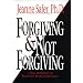 Forgiving and Not Forgiving:: Why Sometimes It's Better Not to Forgive