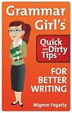 Grammar Girls Quick and Dirty Tips for Better Writing (Quick & Dirty Tips)