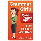 Grammar Girl's Quick and Dirty Tips for Better Writing (Quick & Dirty Tips)