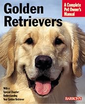 Golden Retriever (A Complete Pet Owner's Manual)