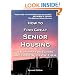How to Find Great Senior Housing: A Roadmap for Elders and Those Who Love Them (2nd edition)